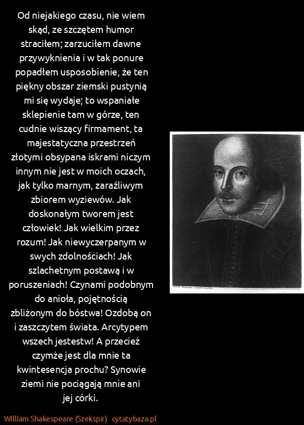 William Shakespeare (Szekspir): Od niejakiego czasu, nie wiem skąd, ze szczętem humor... William Shakespeare (Szekspir): Od niejakiego czasu, nie wiem skąd, ze szczętem humor...