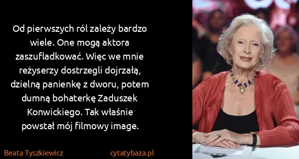Beata Tyszkiewicz: Od pierwszych ról zależy bardzo wiele. One mogą aktora...