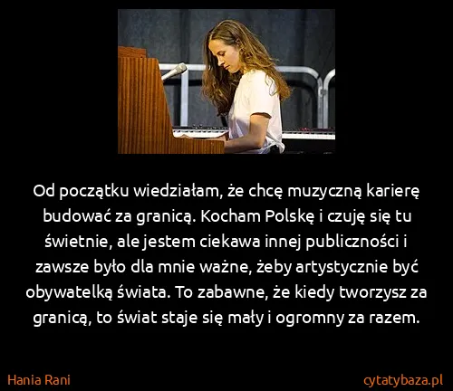 Hania Rani: Od początku wiedziałam, że chcę muzyczną karierę budować...