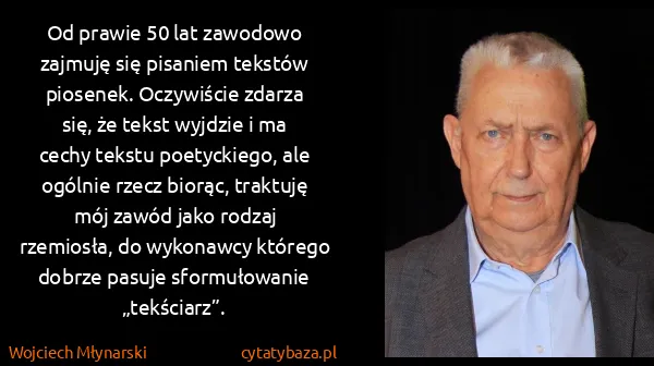 Wojciech Młynarski: Od prawie 50 lat zawodowo zajmuję się pisaniem tekstów...