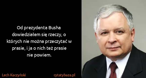 Lech Kaczyński: Od prezydenta Busha dowiedziałem się rzeczy, o których...