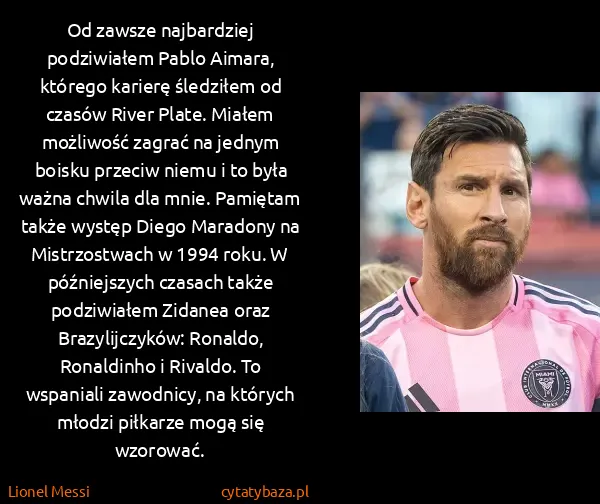 Lionel Messi: Od zawsze najbardziej podziwiałem Pablo Aimara, którego...