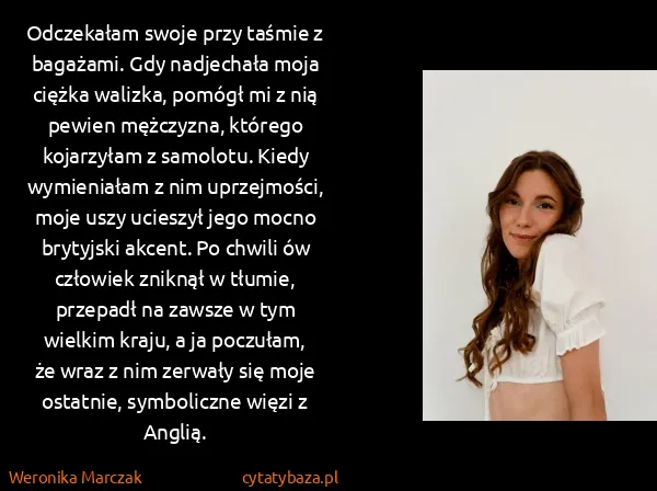 Weronika Marczak: Odczekałam swoje przy taśmie z bagażami. Gdy nadjechała...