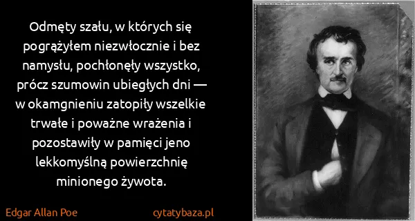 Edgar Allan Poe: Odmęty szału, w których się pogrążyłem niezwłocznie i...