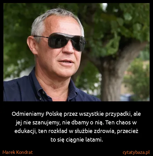 Marek Kondrat: Odmieniamy Polskę przez wszystkie przypadki, ale jej nie...