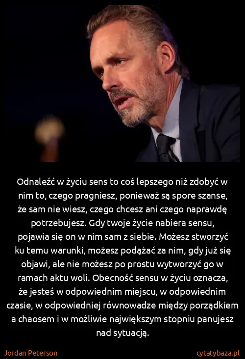 Jordan Peterson: Odnaleźć w życiu sens to coś lepszego niż zdobyć w nim...