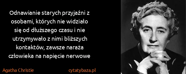 Agatha Christie: Odnawianie starych przyjaźni z osobami, których nie...
