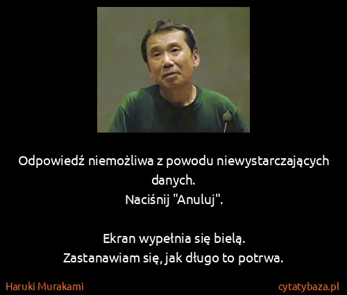Haruki Murakami: Odpowiedź niemożliwa z powodu niewystarczających...