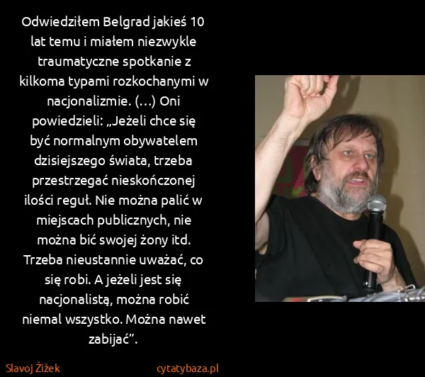 Slavoj Žižek: Odwiedziłem Belgrad jakieś 10 lat temu i miałem...