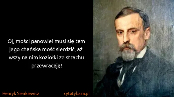 Henryk Sienkiewicz: Oj, mości panowie! musi się tam jego chańska mość...