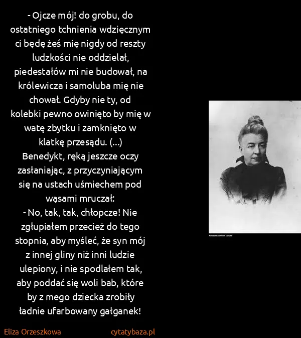 Eliza Orzeszkowa: - Ojcze mój! do grobu, do ostatniego tchnienia...