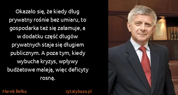 Marek Belka: Okazało się, że kiedy dług prywatny rośnie bez umiaru,...