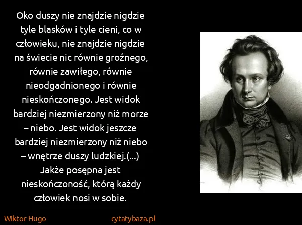 Wiktor Hugo: Oko duszy nie znajdzie nigdzie tyle blasków i tyle...