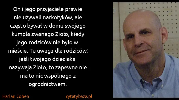 Harlan Coben: On i jego przyjaciele prawie nie używali narkotyków, ale...