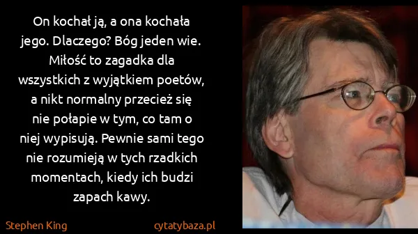 Stephen King: On kochał ją, a ona kochała jego. Dlaczego? Bóg jeden...