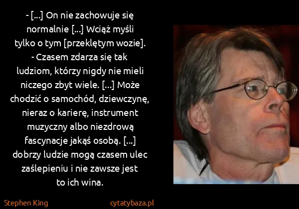 Stephen King: - [...] On nie zachowuje się normalnie [...] Wciąż myśli...