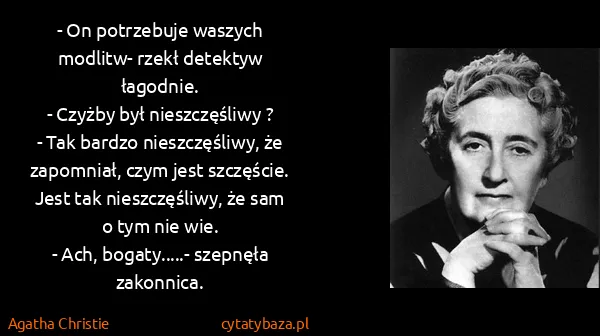 Agatha Christie: - On potrzebuje waszych modlitw- rzekł detektyw...