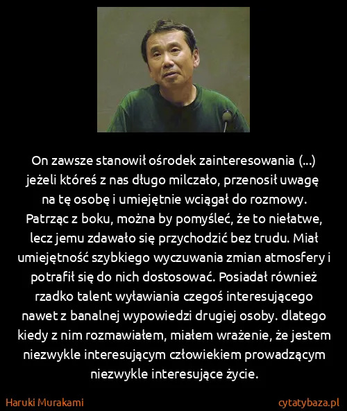 Haruki Murakami: On zawsze stanowił ośrodek zainteresowania (...) jeżeli...