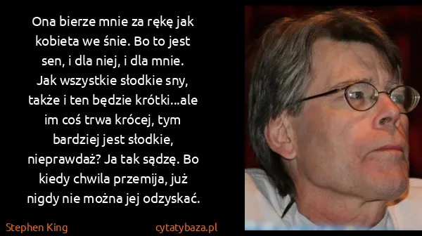 Stephen King: Ona bierze mnie za rękę jak kobieta we śnie. Bo to jest...