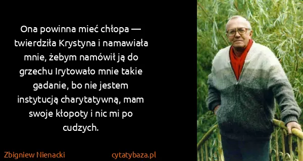 Zbigniew Nienacki: Ona powinna mieć chłopa — twierdziła Krystyna i...