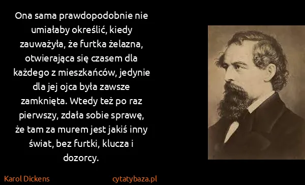 Karol Dickens: Ona sama prawdopodobnie nie umiałaby określić, kiedy...