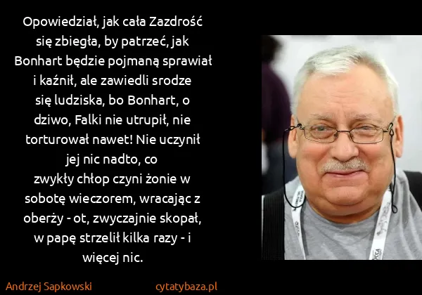Andrzej Sapkowski: Opowiedział, jak cała Zazdrość się zbiegła, by patrzeć,...