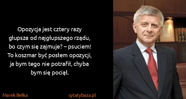 Marek Belka: Opozycja jest cztery razy głupsza od najgłupszego rządu,...