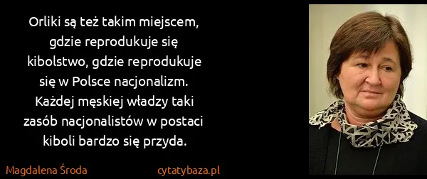 Magdalena Środa: Orliki są też takim miejscem, gdzie reprodukuje się...