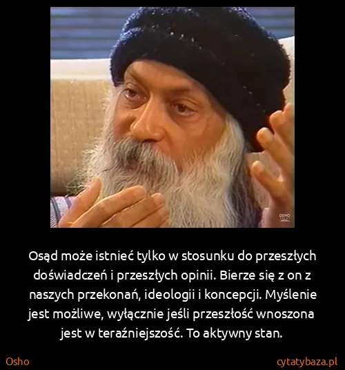 Osho: Osąd może istnieć tylko w stosunku do przeszłych...