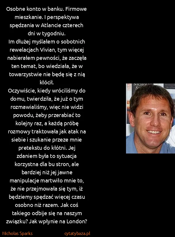 Nicholas Sparks: Osobne konto w banku. Firmowe mieszkanie. I perspektywa...