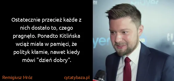 Remigiusz Mróz: Ostatecznie przecież każde z nich dostało to, czego...