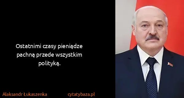 Alaksandr Łukaszenka: Ostatnimi czasy pieniądze pachną przede wszystkim...