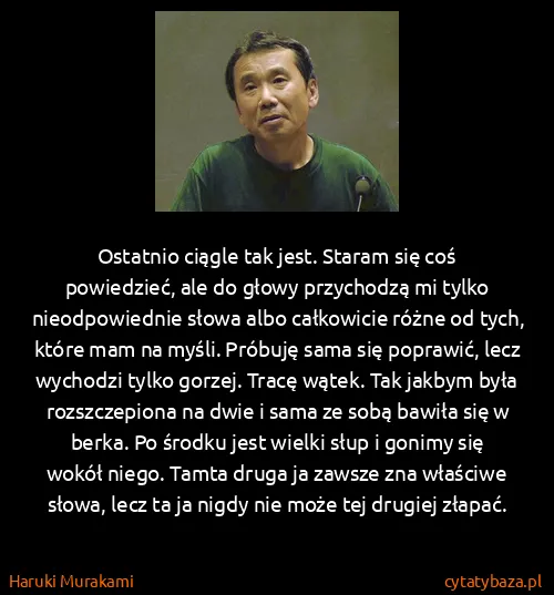 Haruki Murakami: Ostatnio ciągle tak jest. Staram się coś powiedzieć, ale...