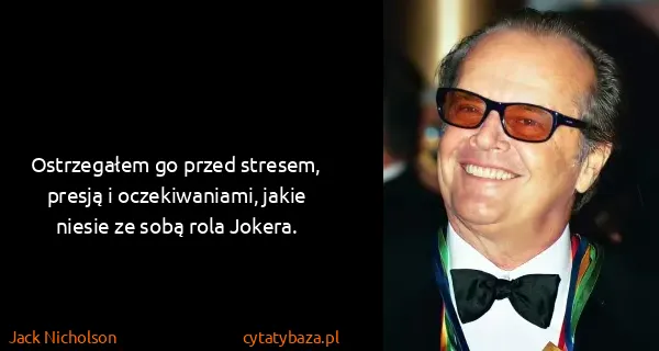 Jack Nicholson: Ostrzegałem go przed stresem, presją i oczekiwaniami,...