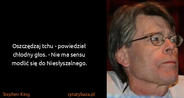 Stephen King: Oszczędzaj tchu - powiedział chłodny głos. - Nie ma...