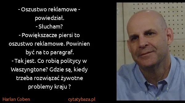 Harlan Coben: - Oszustwo reklamowe - powiedział. 
- Słucham? 
-...