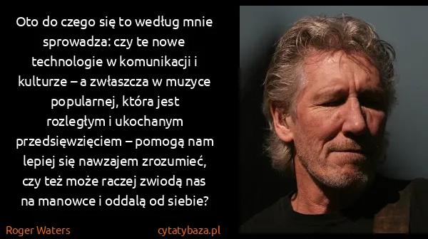 Roger Waters: Oto do czego się to według mnie sprowadza: czy te nowe...