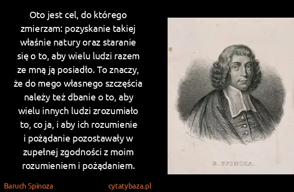 Baruch Spinoza: Oto jest cel, do którego zmierzam: pozyskanie takiej...