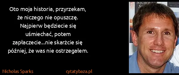 Nicholas Sparks: Oto moja historia, przyrzekam, że niczego nie...