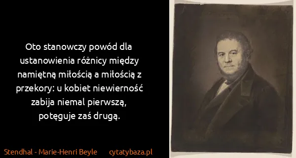 Stendhal - Marie-Henri Beyle: Oto stanowczy powód dla ustanowienia różnicy między...
