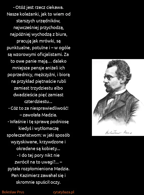 Bolesław Prus: - Otóż jest rzecz ciekawa. Nasze koleżanki, jak to wiem...