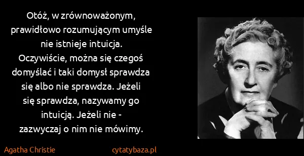 Agatha Christie: Otóż, w zrównoważonym, prawidłowo rozumującym umyśle nie...