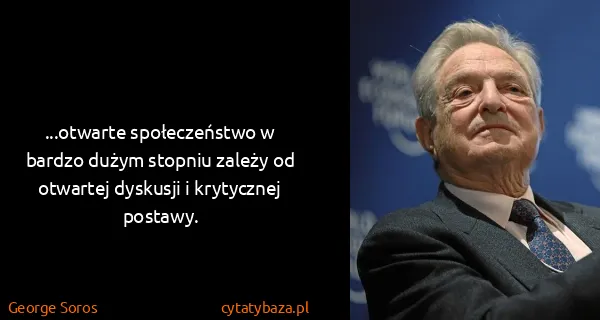 George Soros: ...otwarte społeczeństwo w bardzo dużym stopniu zależy...