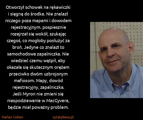 Harlan Coben: Otworzył schowek na rękawiczki i sięgną do środka. Nie...