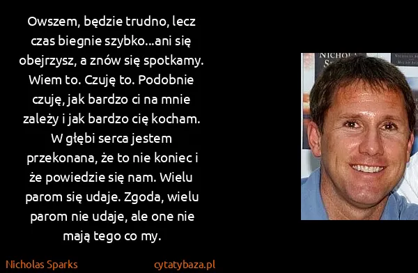 Nicholas Sparks: Owszem, będzie trudno, lecz czas biegnie szybko...ani...
