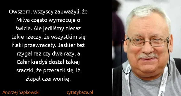 Andrzej Sapkowski: Owszem, wszyscy zauważyli, że Milva często wymiotuje o...