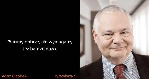 Adam Glapiński: Płacimy dobrze, ale wymagamy też bardzo dużo.
