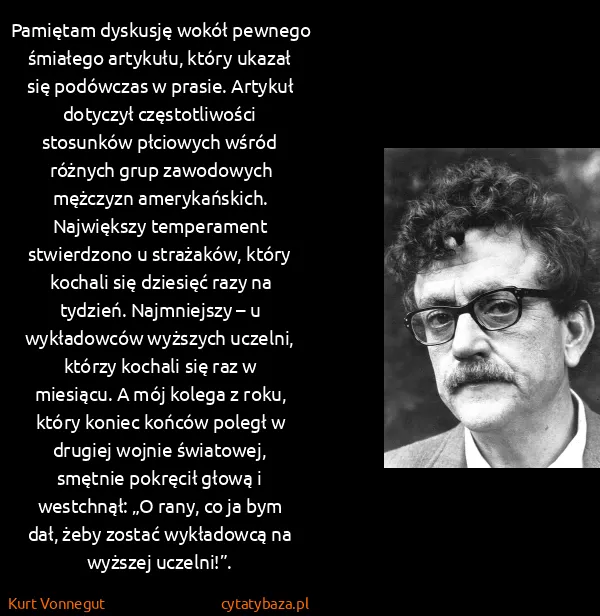 Kurt Vonnegut: Pamiętam dyskusję wokół pewnego śmiałego artykułu, który...
