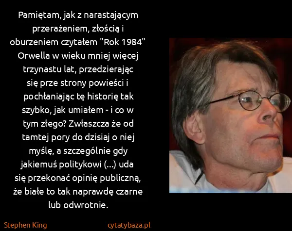 Stephen King: Pamiętam, jak z narastającym przerażeniem, złością i... Stephen King: Pamiętam, jak z narastającym przerażeniem, złością i...