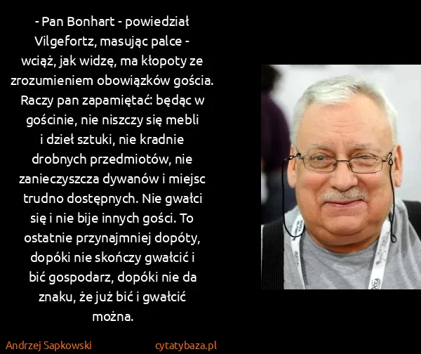 Andrzej Sapkowski: - Pan Bonhart - powiedział Vilgefortz, masując palce -...